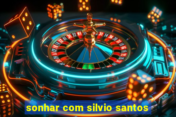 sonhar com silvio santos